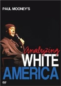 Paul Mooney: Analyzing White America
