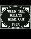 When the Kellys Were Out